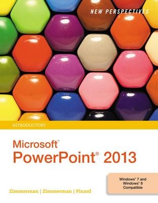 New Perspectives on Microsoft� PowerPoint� 2013, Introductory - Beverly Zimmerman, S. Scott Zimmerman