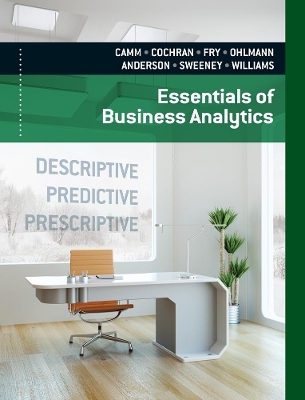 Essentials of Business Analytics - James Cochran, David Anderson, Dennis Sweeney, Thomas Williams, Michael Fry