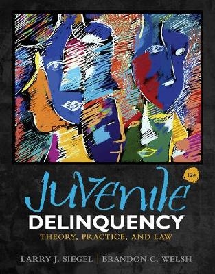 Juvenile Delinquency - Larry Siegel, Brandon Welsh