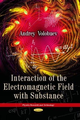 Interaction of the Electromagnetic Field with Substance - Andrey Nikolaevich Volobuev