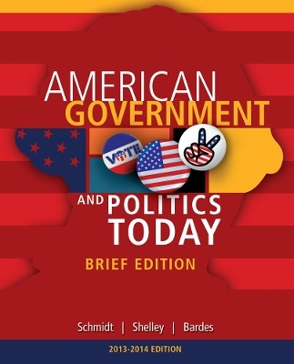 Cengage Advantage Books: American Government and Politics Today, Brief Edition, 2014-2015 (with CourseMate Printed Access Card) - Barbara Bardes, Steffen Schmidt