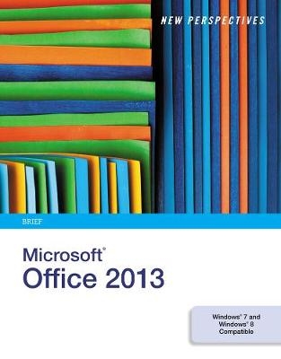 New Perspectives on Microsoft® Office 2013 - Kathy Finnegan, Beverly Zimmerman, Ann Shaffer