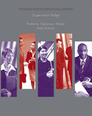 Supervision Today! Pearson New International Edition, plus MyBizSkillsKit without eText - Stephen P Robbins, David A. Decenzo, Robert M. Wolter