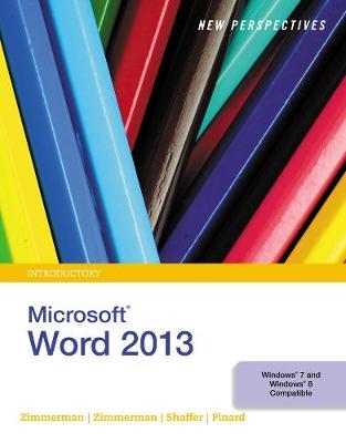 New Perspectives on Microsoft® Word 2013, Introductory - Beverly Zimmerman, S. Scott Zimmerman, Katherine Pinard, Ann Shaffer