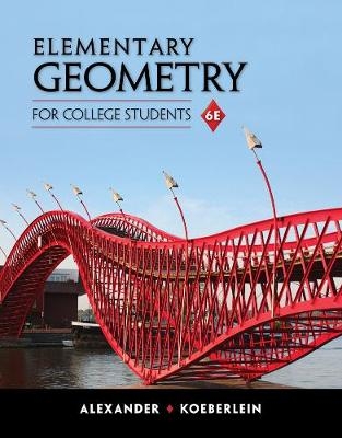 Elementary Geometry for College Students - Daniel C. Alexander, Geralyn M. Koeberlein