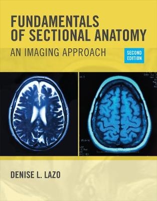 Fundamentals of Sectional Anatomy - Denise Lazo