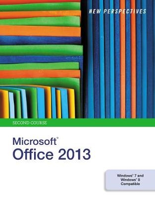 New Perspectives on Microsoft®Office 2013, Second Course - Beverly Zimmerman, S. Scott Zimmerman, Roy Ageloff, Patrick Carey, Ann Shaffer