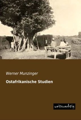 Ostafrikanische Studien - Werner Munzinger