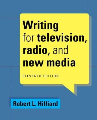 Writing for Television, Radio, and New Media - Robert Hilliard