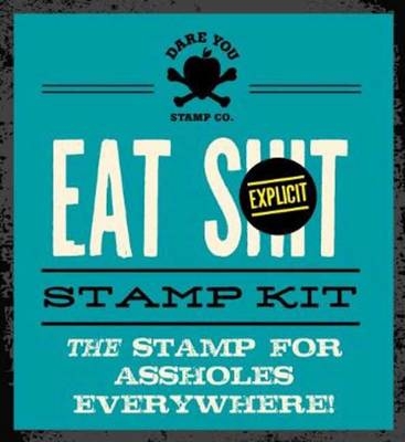 Eat Shit Stamp Kit -  Dare You Stamp Co.