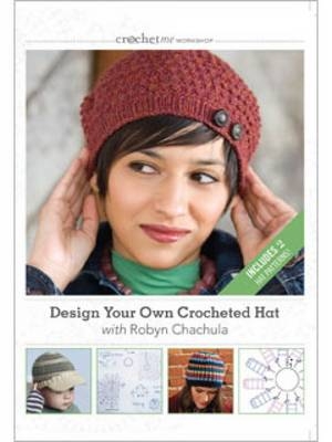 Design Your Own Crocheted Hat with Robyn Chachula DVD -  Chachula Robyn