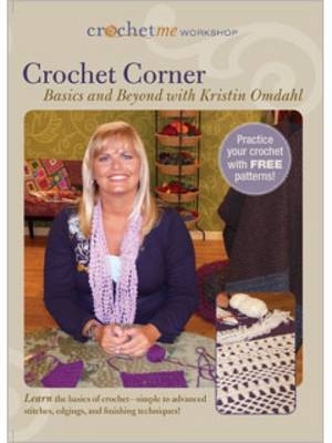 Crochet Me Workshop Crochet Corner Basics and Beyond with Kristin Omdahl DVD -  Omdahl Kristin