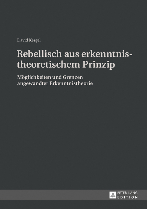 Rebellisch aus erkenntnistheoretischem Prinzip - David Kergel