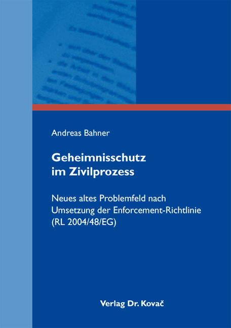 Geheimnisschutz im Zivilprozess - Andreas Bahner