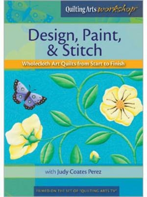 Design Paint & Stitch Wholecloth Quilts from Start to Finish DVD - Perez Coates  Judy