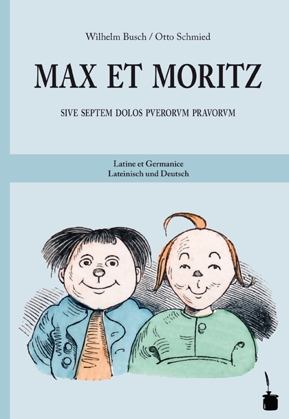 Max et Moritz sive septem dolos puerorum pravorum / Max und Moritz - Wilhelm Busch