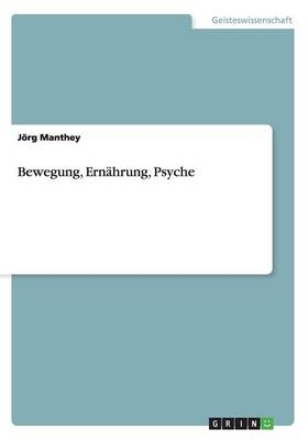 Bewegung, ErnÃ¤hrung, Psyche - JÃ¶rg Manthey