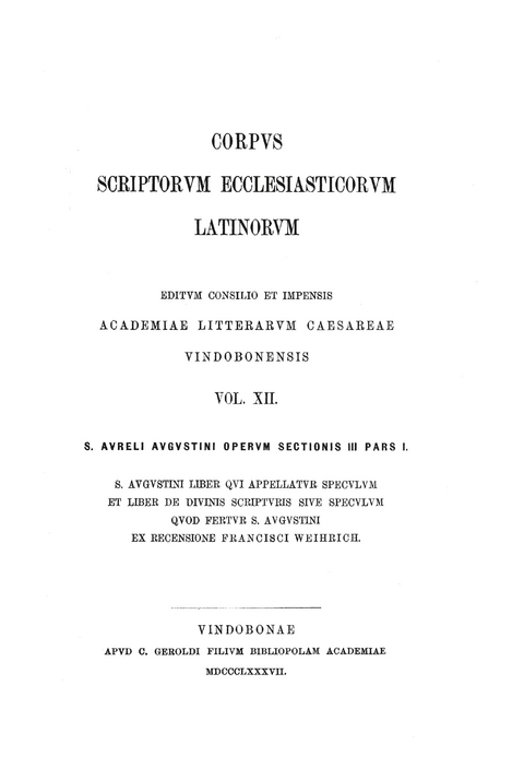 Sancti Aureli Augustini operum. Pars I. Sancti Augustini liber qui appellatur Speculum et liber de Divinis scripturis sive speculum quod fertur Sancti Augustini. Sectionis III - 