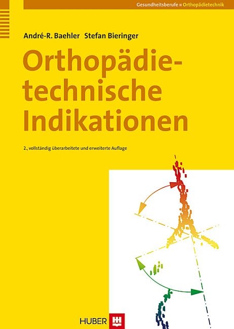 Orthopädietechnische Indikationen - André R Baehler, Stefan Bieringer