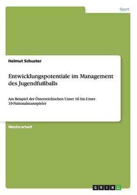 Entwicklungspotentiale im Management des JugendfuÃballs - Helmut Schuster