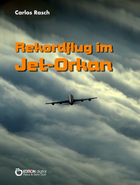 Rekordflug im Jet-Orkan - Carlos Rasch