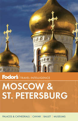 Fodor's Moscow & St. Petersburg - Fodor's Travel Guides