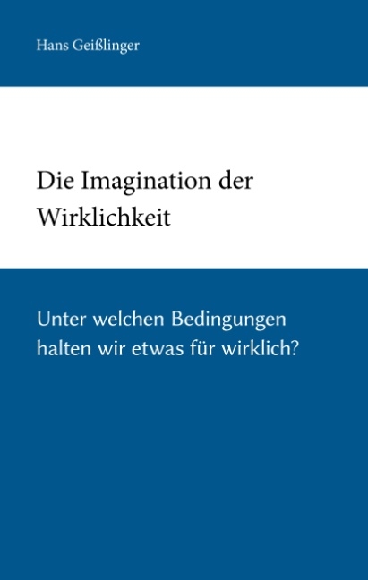 Die Imagination der Wirklichkeit - Hans Geißlinger