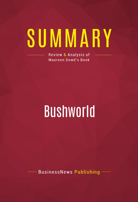 Summary: Bushworld -  BusinessNews Publishing