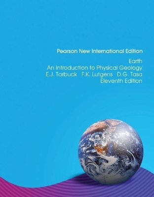 Earth:An Introduction to Physical Geology Pearson New International Edition, plus MasteringGeology without eText - Edward Tarbuck, Frederick Lutgens, Dennis Tasa
