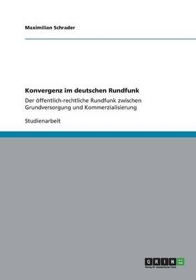 Konvergenz im deutschen Rundfunk - Maximilian Schrader