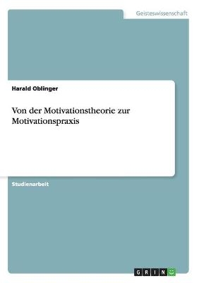 Von der Motivationstheorie zur Motivationspraxis - Harald Oblinger