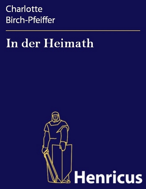 In der Heimath -  Charlotte Birch-Pfeiffer