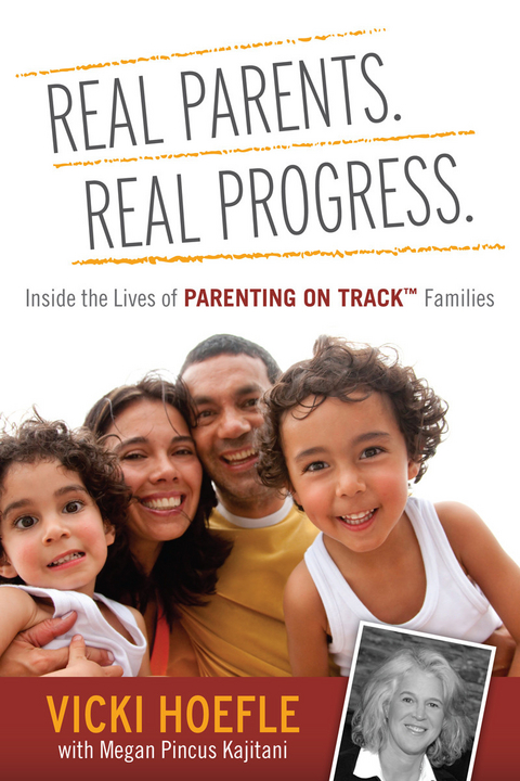Real Parents. Real Progress. -  Vicki Hoefle,  Megan Pincus Kajitani