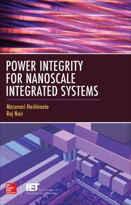 Power Integrity for Nanoscale Integrated Systems - Masanori Hashimoto, Raj Nair