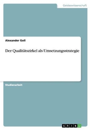 Der QualitÃ¤tszirkel als Umsetzungsstrategie - Alexander Goll