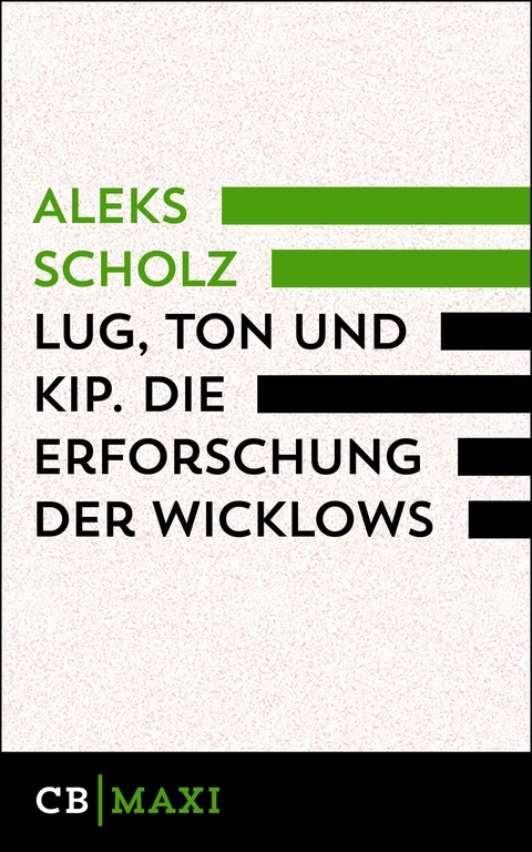 Lug, Ton und Kip. Die Erforschung der Wicklows - Aleks Scholz