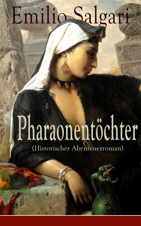 Pharaonentöchter (Historischer Abenteuerroman) - Emilio Salgari