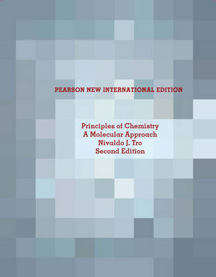 Principles of Chemistry:A Molecular Approach Pearson New International Edition, plus MasteringChemistry without eText - Nivaldo J. Tro