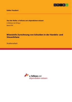 Bilanzielle Zurechnung von Schulden in der Handels- und Steuerbilanz - Esther Pauckert