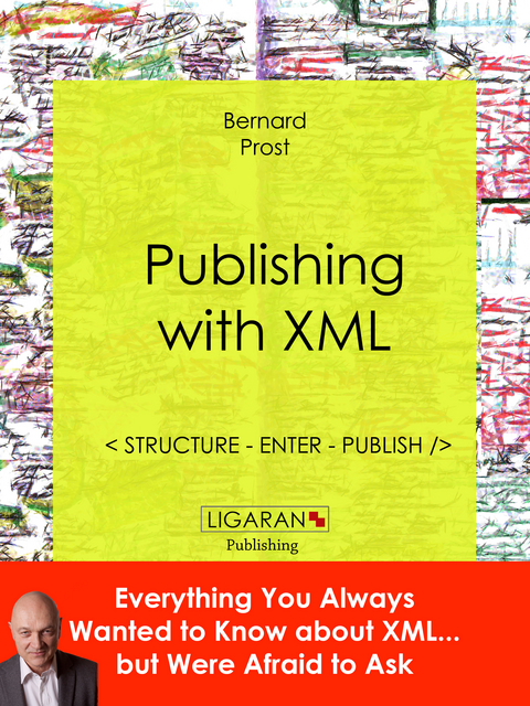 Publishing with XML -  Ligaran,  Bernard Prost