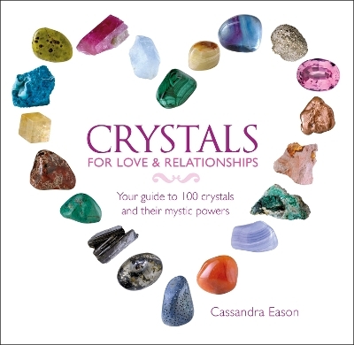 Crystals for Love and Relationships - Cassandra Eason