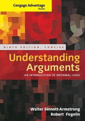 Cengage Advantage Books: Understanding Arguments, Concise Edition - Walter Sinnott-Armstrong, Robert Fogelin
