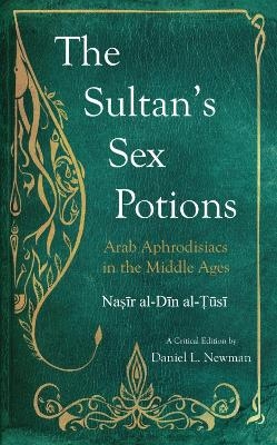 The Sultan's Sex Potions - Nasir al-Din al-Tusi, Muhammad ibn Muhammad Nasir al-Din al-Tusi