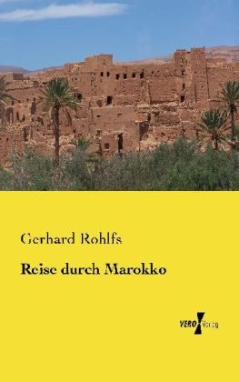 Reise durch Marokko - Gerhard Rohlfs