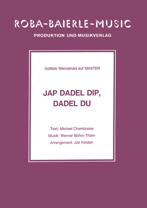 Jap Dadel Dip, Dadel Du - Gottlieb Wendehals, Werner Böhm-Thorn, Joe Kirsten, Michael Chambosse