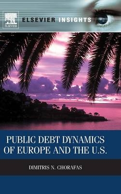 Public Debt Dynamics of Europe and the U.S. - Dimitris N. Chorafas