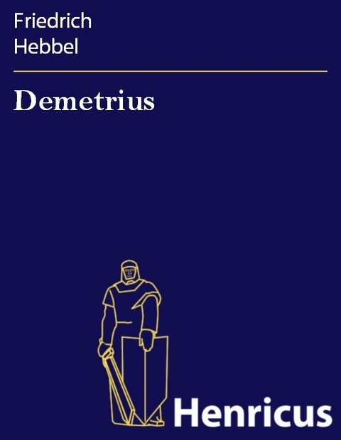 Demetrius -  Friedrich Hebbel