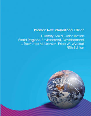 Diversity Amid Globalization:World Regions, Environment, Development: Pearson New International Edition / Diversity Amid Globalization: Pearson New International Edition Access Card: without eText - Lester Rowntree, Martin Lewis, Marie Price, William Wyckoff