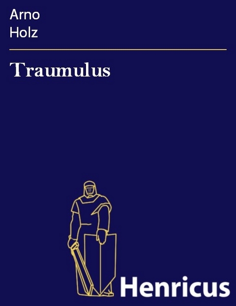 Traumulus -  Arno Holz