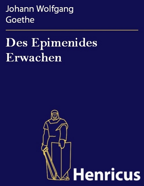 Des Epimenides Erwachen -  Johann Wolfgang Goethe